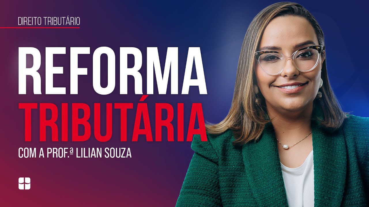 REFORMA TRIBUTÁRIA | Prof.ª Lílian Souza