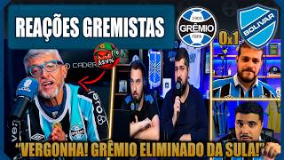 REAÇÕES GREMISTAS - GRÊMIO 0x1 BOLÍVAR - GRÊMIO ELIMINADO DA SUL-AMERICANA - VAMOS RIR!