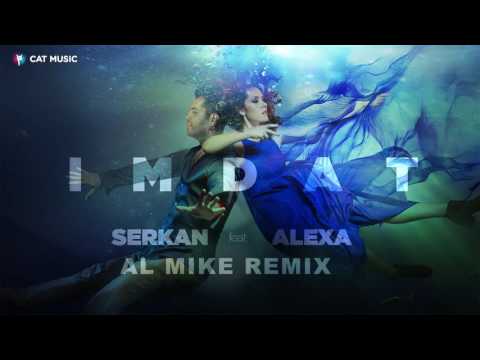 Serkan feat. Alexa - IMDAT [ Al Mike Remix ]