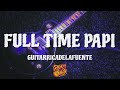 Guitarricadelafuente - Full time papi (Letra)
