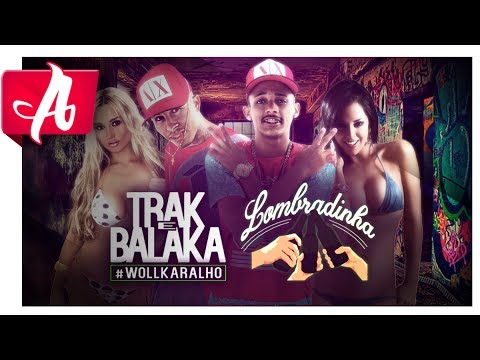 TRAK E BALAKA - LOMBRADINHA - MÚSICA NOVA 2017