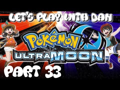 SKULLS IN PARADISE - Pokemon Ultra Moon - Let's Play with DAN - Part 33