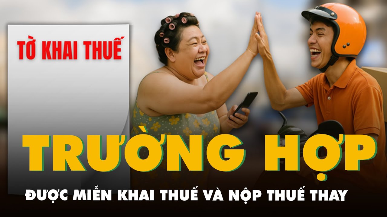 Từ ngày 1-7, trường hợp nào sẽ được miễn khai thuế và nộp thuế thay