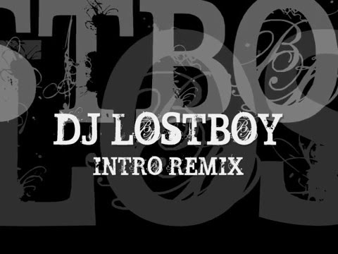 DJ LOSTBOY - INTRO REMIX