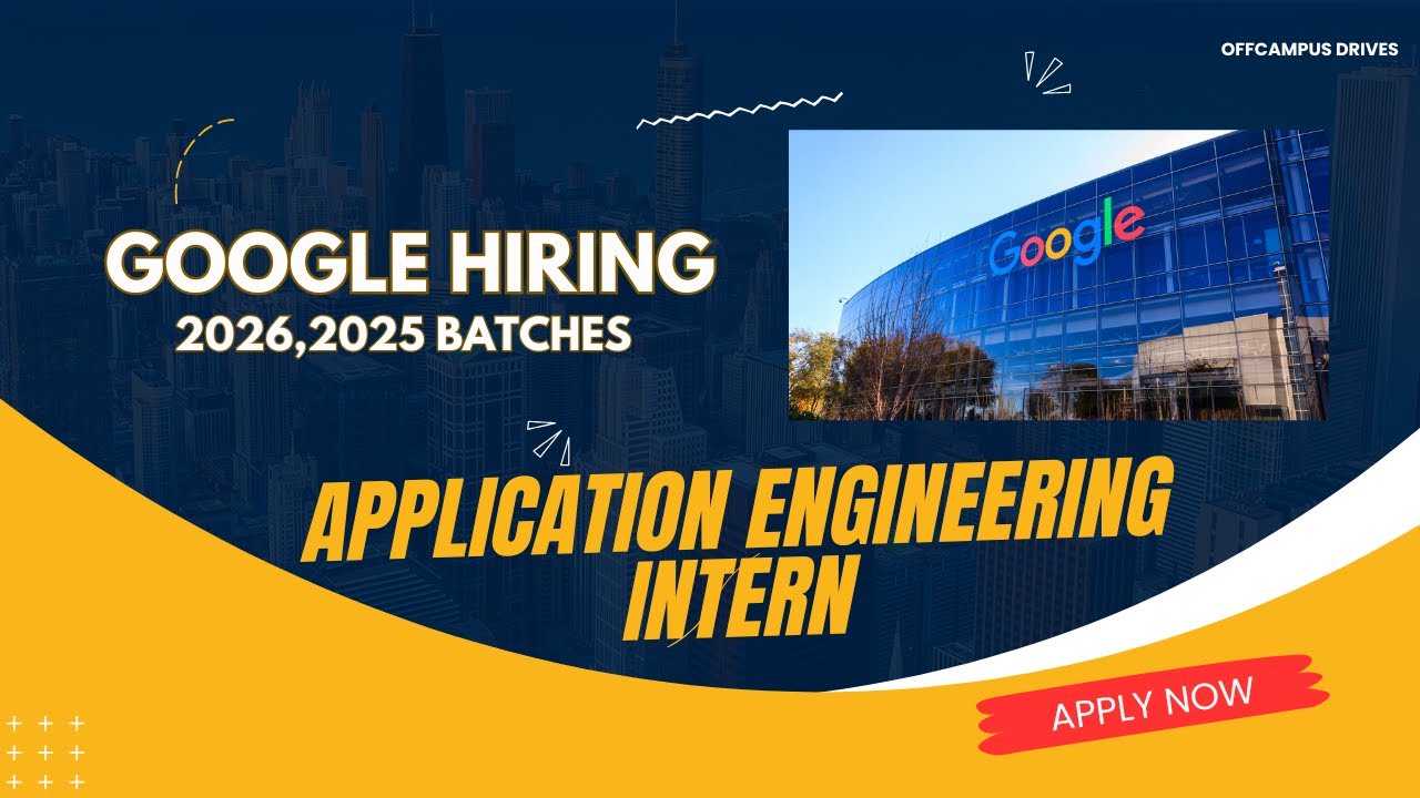 Google Hiring 2025🔥Application Engineering Intern | Any Bachelor's Degree | 2026 - 2025 Batches🧑‍💻