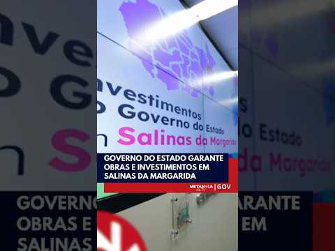 GOVERNO DO ESTADO GARANTE OBRAS E INVESTIMENTOS EM SALINAS DA MARGARIDA