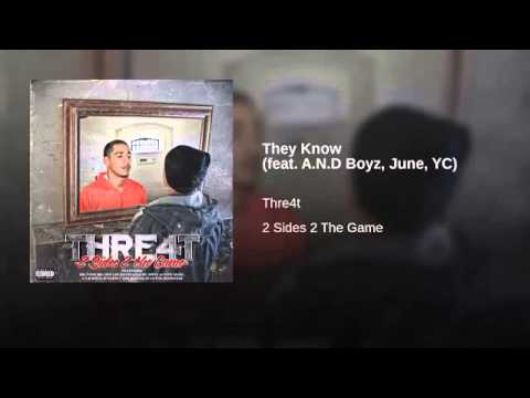 4. They Know - Thre4t (Ft. A.N.D Boyz, June, YC)