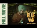 Blue Van Full Movie Ravinder Grewal Aman Sandhu New Punjabi Movie 2025 Latest Punjabi Movie