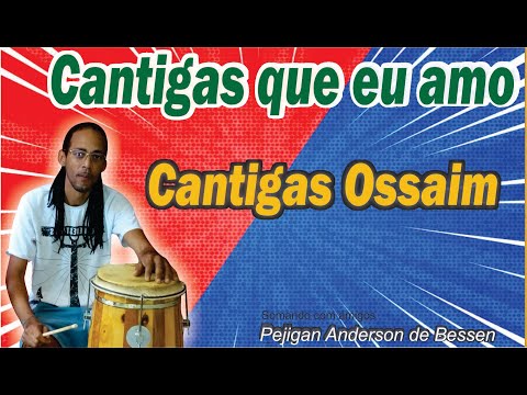 Cantigas de Ossaim - Cantigas que eu amo - Pejigan Bessen