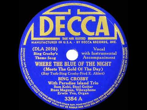 1940 version: Bing Crosby - Where The Blue Of The Night (Meets The Gold Of The Day)
