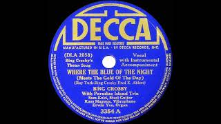1940 version: Bing Crosby - Where The Blue Of The Night (Meets The Gold Of The Day)