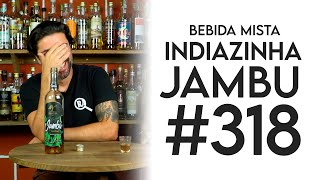 318 de 365 Cachaças - Bebida Mista de Jambu Indiazinha