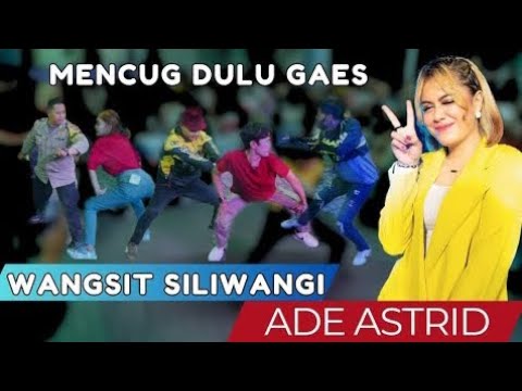 FULL MENCUG -- WANGSIT SILIWANGI -- ADE ASTRID