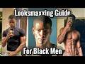 The ONLY Looksmaxing Guide Black Men Actually Need