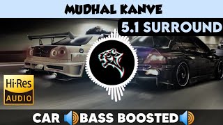 Download lagu 🔥🔥🔥MUDHAL KANAVE | ⭕️ 5.1 SURROUND ⭕️ | 🔊 BASS™ BOOSTED 🔊 | 🔊SUB BASS™🔊 | by THARMi2005 mp3