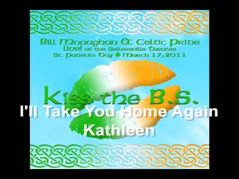 I'll Take You Home Again Kathleen by Bill Monaghan & Celtic Pride