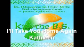 I'll Take You Home Again Kathleen by Bill Monaghan & Celtic Pride