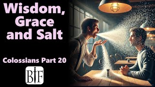 Wisdom, Grace and Salt | Colossians Part 20