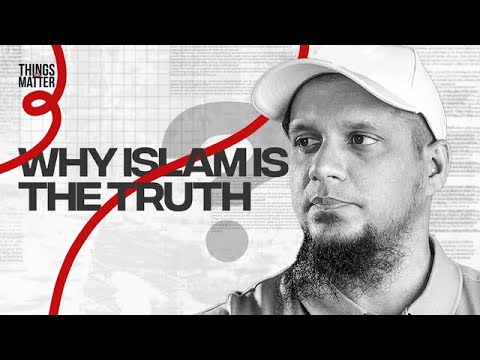 Why Islam is Truth? || Things That Matter || Episode 4
