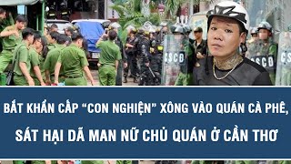 Thời sự 30/10: Bắt khẩn cấp “con nghiện” xông vào quán cà phê, sát hại dã man nữ chủ quán ở Cần Thơ