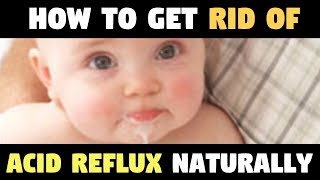ACID REFLUX IN BABIES  How To Get Rid of Acid Reflux Naturally and Quick 3 HOME REMEDIES!!