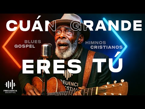 Cuán Grande Eres Tú | Blues Gospel - Frecuencia Celestial