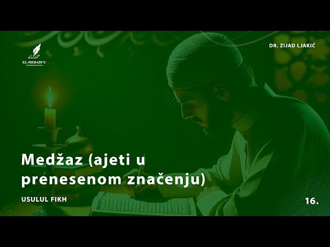 MEDŽAZ (AJETI U PRENESENOM ZNAČENJU) - Usulul fikh #16 - dr. Zijad Ljakić