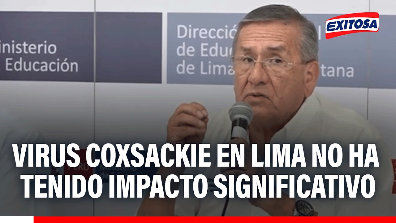 🔴🔵MINEDU asegura que casos de Coxsackie en Lima no han tenido impacto significativo en afectados