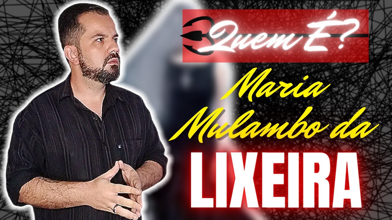 QUEM É? ESTUDO da POMBAGIRA MARIA MULAMBO DA LIXEIRA. na UMBANDA.