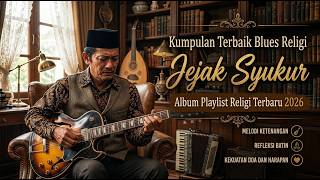Download lagu MERINDING DENGARNYA! FULL ALBUM BLUES RELIGI TERBAIK 2026 - Lagu Blues Paling Sedih Menyentuh Jiwa mp3