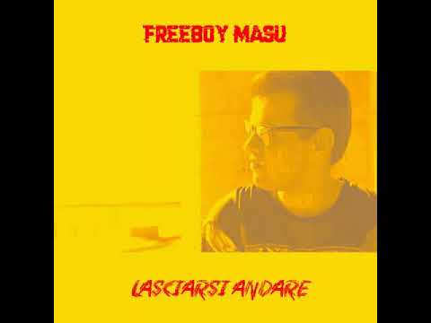 💎FREEBOY MASU💎 - LASCIARSI ANDARE