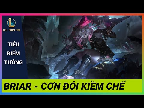 Tiêu Điểm Tướng: Briar - Cơn Đói Kiềm Chế | Kỹ Năng - LOL SKIN PBE