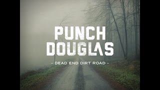 Punch Douglas - Dead End Dirt Road (Official Lyric Video)