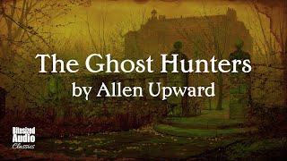 The Ghost Hunters by Allen Upward  The Complete Se