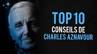Top 10 conseils de Charles Aznavour