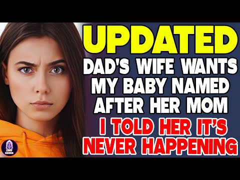 Dad's Wife Wants My Baby Named After Her Mom—I Told Her It’s Never Happening