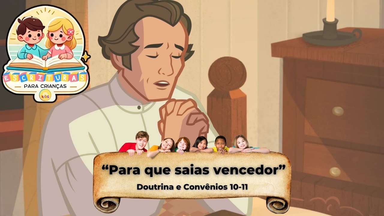 Escrituras para crianças -  “Para que saias vencedor” D&C 10-11