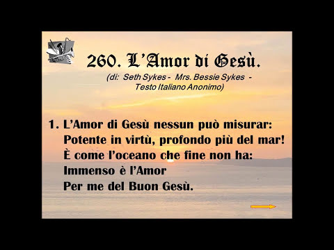 260. L’Amor di Gesù (di: Seth Sykes - Mrs. Bessie Sykes - Testo Italiano Anonimo).