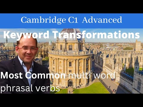 C1 Advanced Phrasal Verbs  C1 Advanced Keyword Transformations - C1 Advanced, C2 Proficiency.