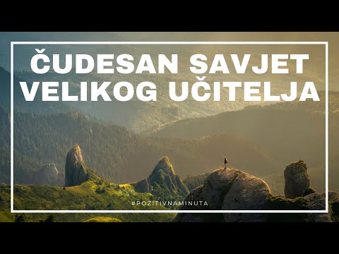 Pozitivna minuta [#60] - ČUDESAN SAVJET VELIKOG UČITELJA