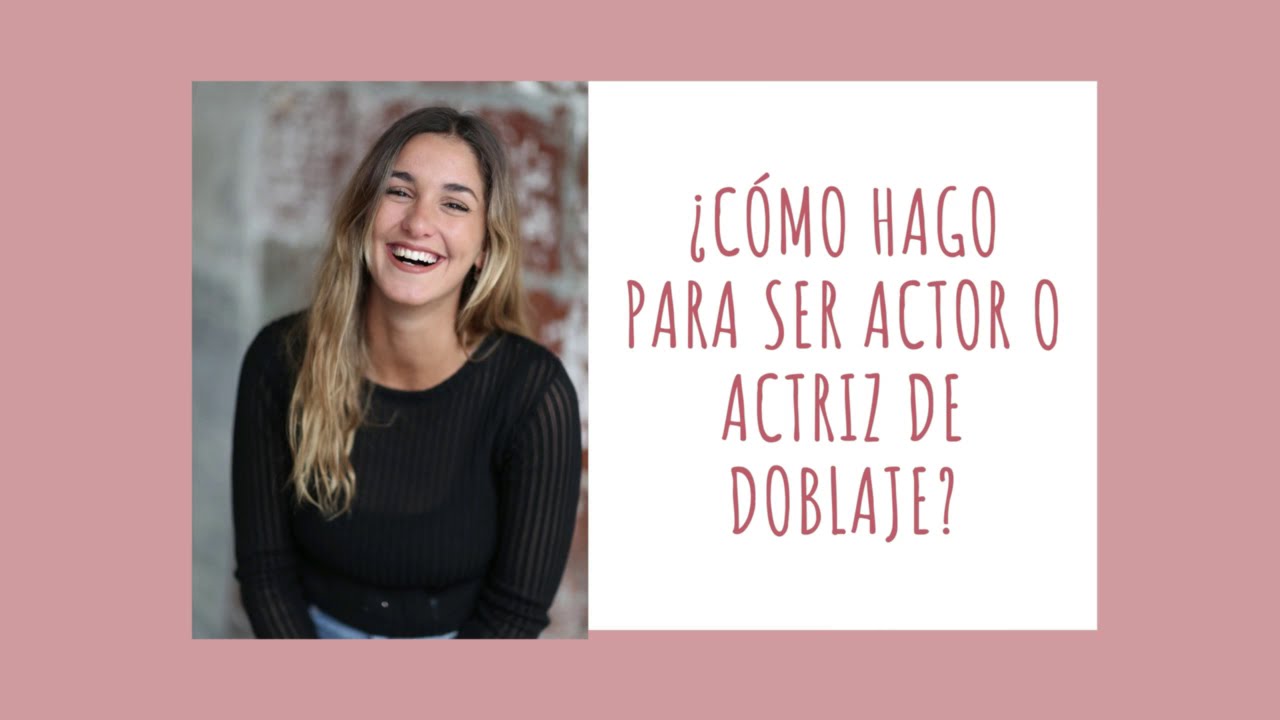 ¿Cómo hago para ser actor o actriz de doblaje