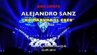 &quot;NO MADURA EL COCO&quot; ALEJANDRO SANZ GIRA SIROPE MALAGA 22.09.15