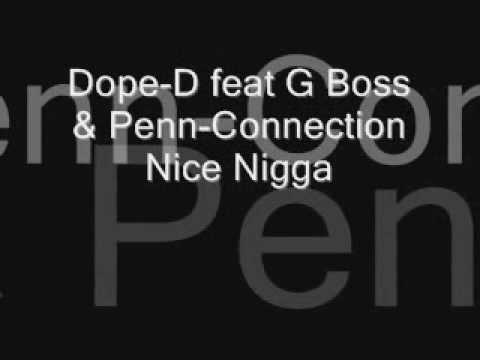 (Penn-Connection) Dope-D feat G Boss & Penn-Connection - Nice Nigga