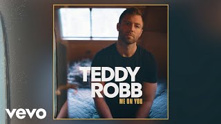 Teddy Robb - Me on You (Audio)