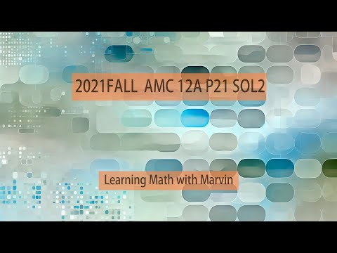 2021FALL AMC 12A P21 SOL2