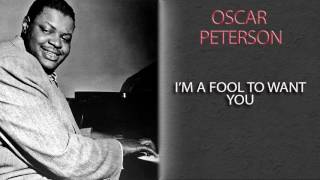 OSCAR PETERSON TRIO - I'M A FOOL TO WANT YOU