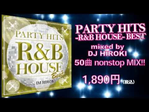 PARTY HITS -R&B HOUSE- BEST Mixed by DJ HIROKI