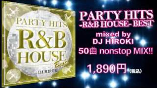 PARTY HITS -R&B HOUSE- BEST Mixed by DJ HIROKI
