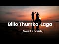Billo Thumka Laga Slowed Reverb Getta Zaildar