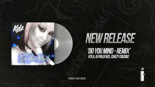 Download lagu Kyla - Do You Mind (Crazy Cousinz Remix) mp3